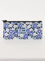 Bitch I am Relaxed Pencil Case