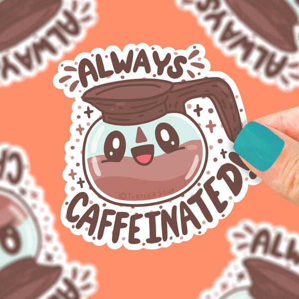 Always Caffeinated Coffee Pun Waterproof Vinyl Sticker