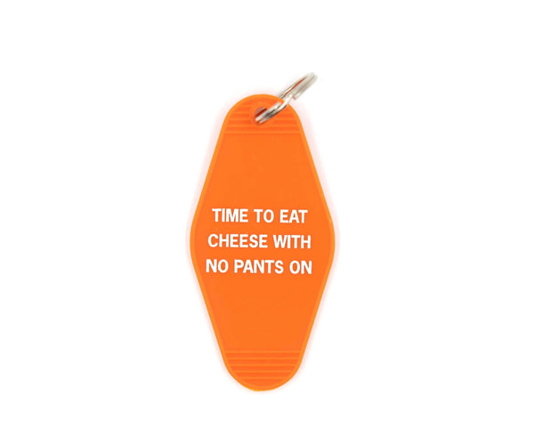 Time To Eat Cheese with No Pants On Motel Style Keychain