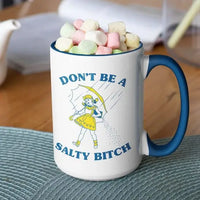 Don't Be a Salty Bitch 15oz. Blue Handle Mug