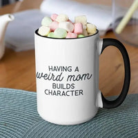 Having a Weird Mom Builds Character 15oz. Black Handle Mug