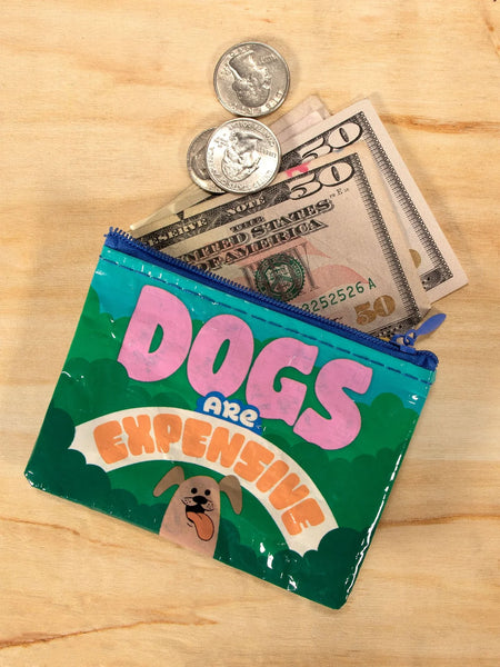 Dogs Are Expensive Coin Purse